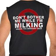Don't Bother Me While I'm Milking Sleevless T-shirts