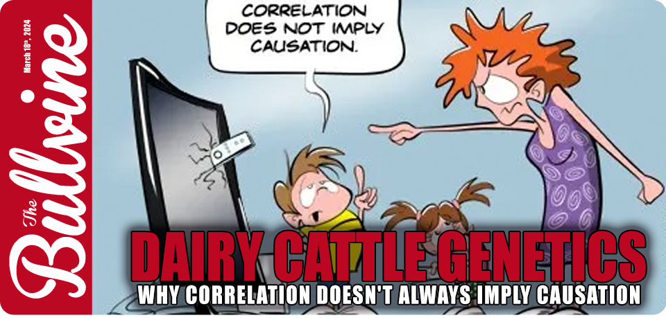 Dairy Cattle Genetics: Why Correlation Doesn’t Alw…