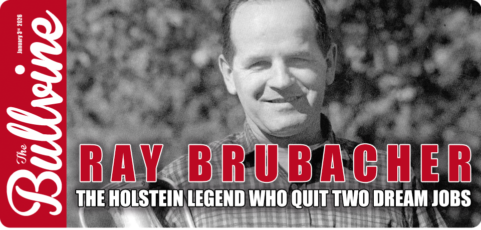 Ray Brubacher: The Holstein Legend Who Quit Two Dr&hellip;