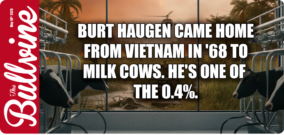Burt Haugen Came Home From Vietnam in ’68 to Milk&hellip;